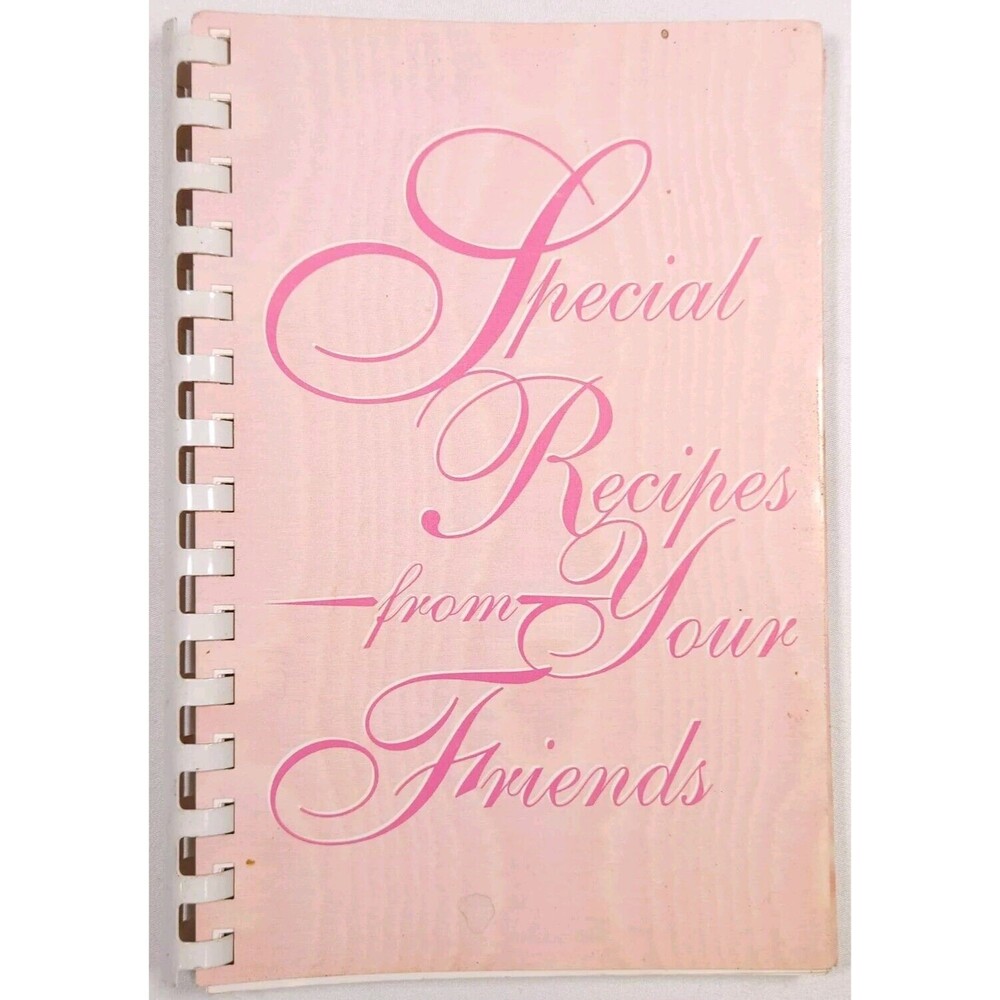 1993 Special Recipes From Your Friends Cookbook Local Unknown Mystery Group